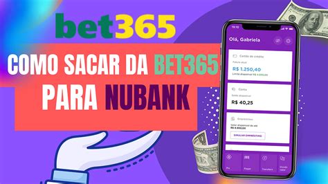 como sacar nubank bet365 - saque bet365 picpay